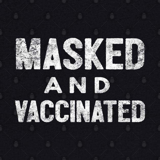 Masked And Vaccinated Funny by Happy - Design